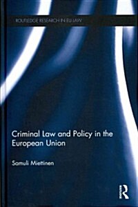 Criminal Law and Policy in the European Union (Hardcover)