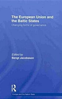 The European Union and the Baltic States : Changing Forms of Governance (Hardcover)