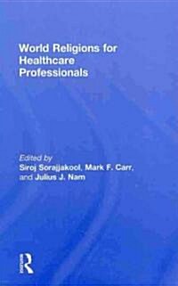 World Religions for Healthcare Professionals (Hardcover, 1st)