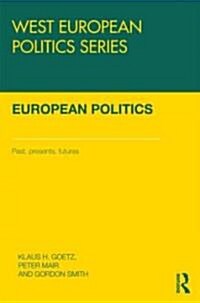 European Politics : Pasts, Presents, Futures (Hardcover)