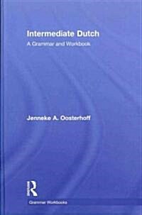 [중고] Intermediate Dutch: A Grammar and Workbook (Hardcover)