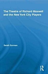 The Theatre of Richard Maxwell and the New York City Players (Hardcover)