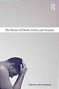 The Shame of Death, Grief, and Trauma (Hardcover)