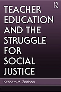 Teacher Education and the Struggle for Social Justice (Paperback)