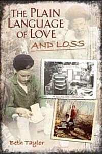 The Plain Language of Love and Loss: A Quaker Memoir (Paperback)