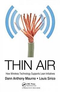 Thin Air: How Wireless Technology Supports Lean Initiatives (Hardcover)