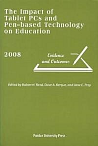 Impact of Tablet PCs and Pen-Based Technology on Education: Evidence and Outcomes, 2008 (Paperback, 2008)