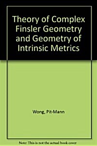 Theory of Complex Finsler Geometry and Geometry of Intrinsic Metrics (Hardcover)