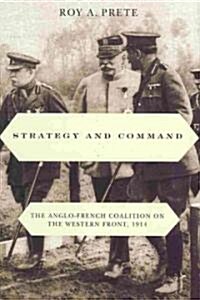 Strategy and Command: The Anglo-French Coalition on the Western Front, 1914 (Hardcover)