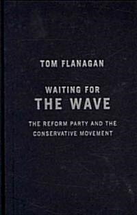 Waiting for the Wave: The Reform Party and the Conservative Movement (Hardcover)