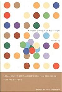 Local Government and Metropolitan Regions in Federal Countries: Volume 6 (Paperback)