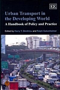 Urban Transport in the Developing World : A Handbook of Policy and Practice (Hardcover)