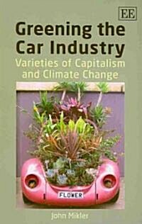Greening the Car Industry : Varieties of Capitalism and Climate Change (Hardcover)