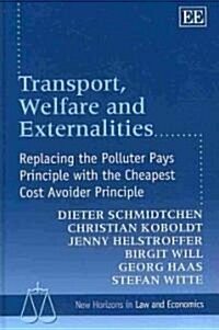 Transport, Welfare and Externalities : Replacing the Polluter Pays Principle with the Cheapest Cost Avoider Principle (Hardcover)