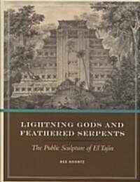 Lightning Gods and Feathered Serpents: The Public Sculpture of El Taj? (Hardcover)