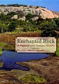 Enchanted Rock: A Natural and Human History (Hardcover)