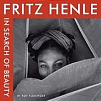 Fritz Henle: In Search of Beauty (Hardcover)