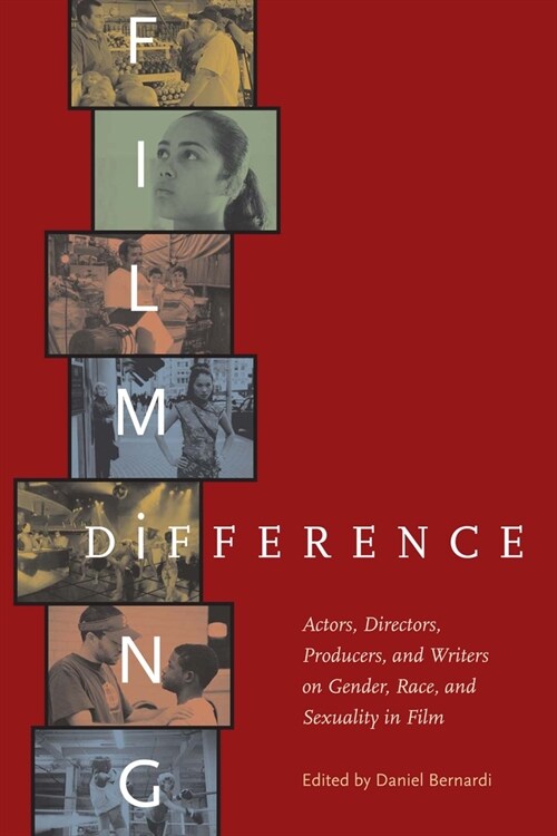 Filming Difference: Actors, Directors, Producers, and Writers on Gender, Race, and Sexuality in Film (Paperback)