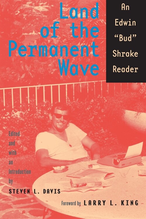 Land of the Permanent Wave: An Edwin Bud Shrake Reader (Paperback)