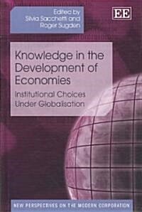 Knowledge in the Development of Economies : Institutional Choices Under Globalisation (Hardcover)