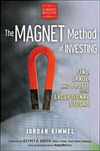 The Magnet Method of Investing : Find, Trade, and Profit from Exceptional Stocks (Hardcover)