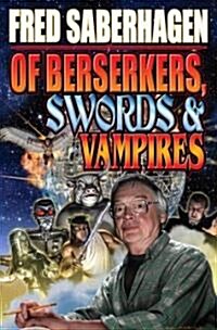 Of Berserkers, Swords & Vampires: A Saberhagen Retrospective (Paperback)