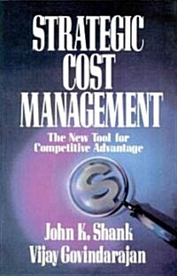 Strategic Cost Management: The New Tool for Competitive Advantage (Paperback)