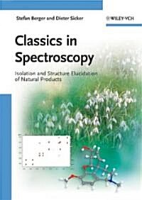 Classics in Spectroscopy: Isolation and Structure Elucidation of Natural Products (Hardcover)