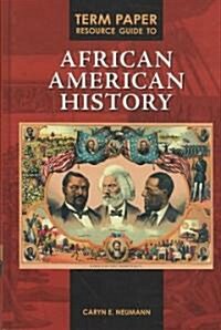 Term Paper Resource Guide to African American History (Hardcover)