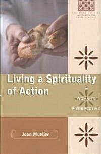 Living a Spirituality of Action: A Womans Perspective (Paperback)