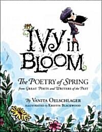 Ivy in Bloom: The Poetry of Spring from Great Poets and Writers from the Past (Hardcover)