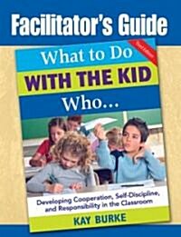 Facilitators Guide to What to Do with the Kid Who... (Paperback, 3)