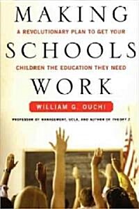 Making Schools Work: A Revolutionary Plan to Get Your Children the Educ (Paperback)