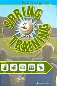 The Complete Guide to Spring Training (Paperback, 2nd)
