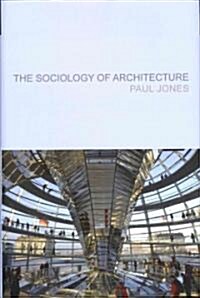 The Sociology of Architecture : Constructing Identities (Hardcover)