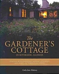 The Gardeners Cottage in Riverside, Illinois (Hardcover, 1st)