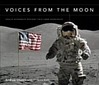 Voices from the Moon: Apollo Astronauts Describe Their Lunar Experiences (Hardcover)