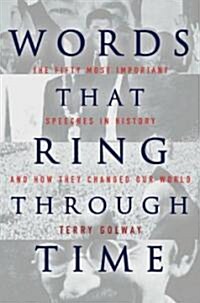 [중고] Words That Ring Through Time: From Moses and Pericles to Obama Fifty-One of the Most Important Sppeches in History and How They Changed Our World (Hardcover)