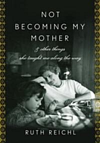 Not Becoming My Mother (Hardcover)