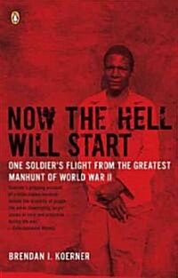 Now the Hell Will Start: One Soldiers Flight from the Greatest Manhunt of World Warii (Paperback)