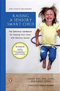 [중고] Raising a Sensory Smart Child: The Definitive Handbook for Helping Your Child with Sensory Processing Issues (Paperback, Updated, Expand)