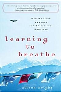 Learning to Breathe: One Womans Journey of Spirit and Survival (Paperback)