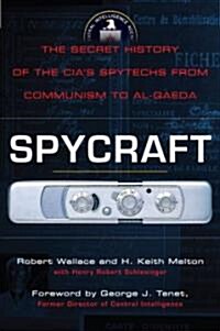 Spycraft: The Secret History of the CIAs Spytechs, from Communism to Al-Qaeda (Paperback)