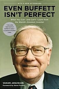 Even Buffett Isnt Perfect: What You Can--And Cant--Learn from the Worlds Greatest Investor (Paperback)