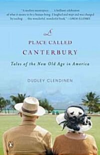 A Place Called Canterbury: Tales of the New Old Age in America (Paperback)