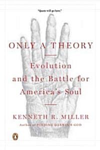Only a Theory: Evolution and the Battle for Americas Soul (Paperback)