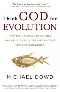 Thank God for Evolution: How the Marriage of Science and Religion Will Transform Your Life and Our World (Paperback)