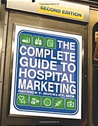 The Complete Guide to Hospital Marketing (Paperback, 2nd, Spiral)