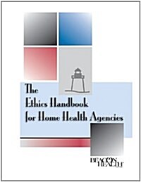 Complete Home Health Agency Ethics Kit (Paperback)