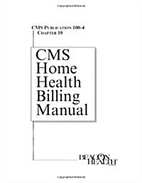 CMS Home Health Billing Manual: Publication 100-4, Chapter 10 (Spiral)